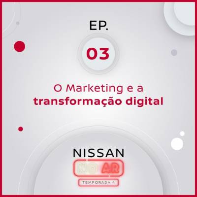 Nissan No Ar: terceiro episódio da quarta temporada discute como a transformação digital influencia o marketing - Notícias - Mato Grosso digital